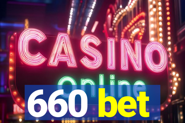 660 bet